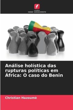 Análise holística das rupturas políticas em África: O caso do Benin - Hazoumè, Christian