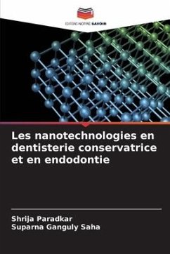 Les nanotechnologies en dentisterie conservatrice et en endodontie - Paradkar, Shrija;Saha, Suparna Ganguly