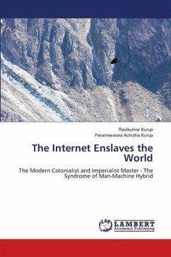 The Internet Enslaves the World - Kurup, Ravikumar;Achutha Kurup, Parameswara