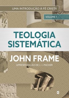 Teologia Sistemática (volume 1) (eBook, ePUB) - Frame, John