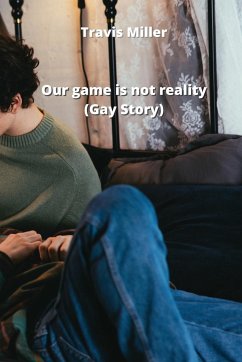 Our game is not reality (Gay Story) - Miller, Travis