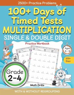 100+ Days of Timed Tests Multiplication, Single & Double Digit Practice Workbook, With and without Regrouping, Grades 2 - 4, Ages 6 - 9 - Abczbook Press