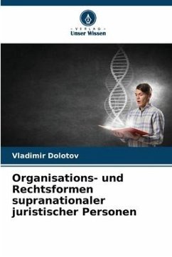 Organisations- und Rechtsformen supranationaler juristischer Personen - Dolotov, Vladimir