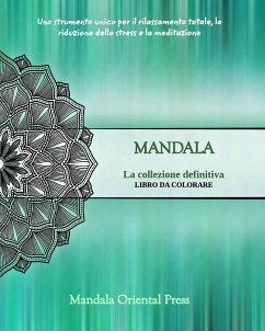 Mandala - La collezione definitiva   Libro da colorare per bambini e adulti   Oltre 45 incredibili e unici disegni - Press, Mandala Oriental