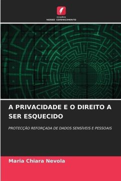 A PRIVACIDADE E O DIREITO A SER ESQUECIDO - Nevola, Maria Chiara