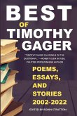 BEST OF TIMOTHY GAGER POEMS, ESSAYS, AND STORIES 2002-2022