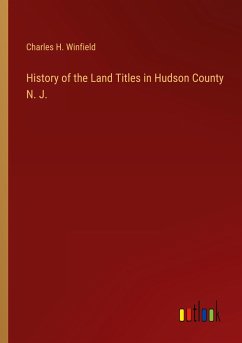 History of the Land Titles in Hudson County N. J. - Winfield, Charles H.
