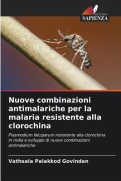 Nuove combinazioni antimalariche per la malaria resistente alla clorochina - Palakkod Govindan, Vathsala