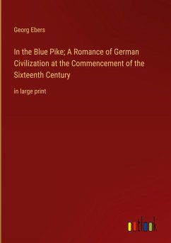 In the Blue Pike; A Romance of German Civilization at the Commencement of the Sixteenth Century