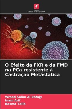 O Efeito da FXR e da FMD na PCa resistente à Castração Metástática - Al-khfajy, Wrood Salim;Arif, Inam;Talib, Basma