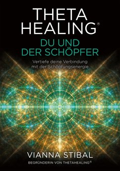 ThetaHealing® Du und der Schöpfer - Stibal, Vianna