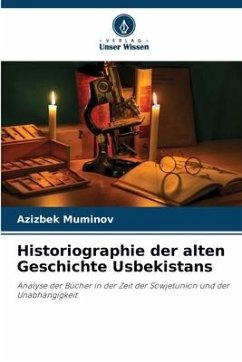 Historiographie der alten Geschichte Usbekistans - Muminov, Azizbek