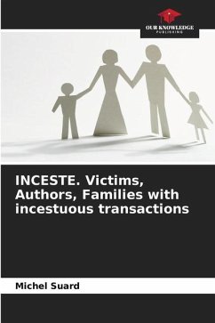 INCESTE. Victims, Authors, Families with incestuous transactions - Suard, Michel