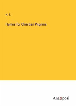 Hymns for Christian Pilgrims - H. T.