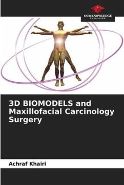 3D BIOMODELS and Maxillofacial Carcinology Surgery - Khairi, Achraf