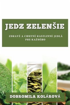Jedz zelen¿ie - Kolárová, Dobromila Jedz zelen¿ie - Kolárová, Dobromila