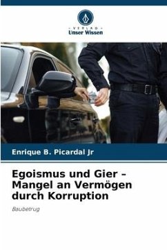 Egoismus und Gier ¿ Mangel an Vermögen durch Korruption - Picardal Jr, Enrique B.