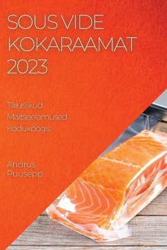 Sous Vide Kokaraamat 2023 - Puusepp, Andrus