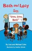 Bash and Lucy Say, "Love, Love, Bark!" (eBook, ePUB)