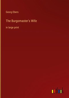 The Burgomaster's Wife - Ebers, Georg