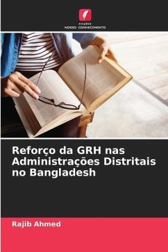 Reforço da GRH nas Administrações Distritais no Bangladesh - Ahmed, Rajib