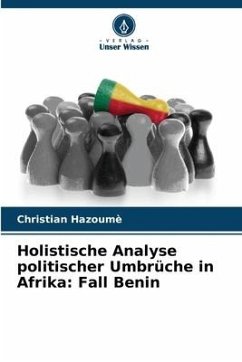 Holistische Analyse politischer Umbrüche in Afrika: Fall Benin - Hazoumè, Christian