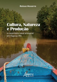 Cover Cultura, Natureza e Produção: A Carpintaria Naval Artesanal em Raposa-MA (eBook, ePUB)