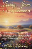 Loving Jesus: A 30 Day Devotional (eBook, ePUB) Loving Jesus: A 30 Day Devotional (eBook, ePUB)