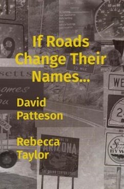 If Roads Change Their Names... (eBook, ePUB) - Patteson, David; Taylor, Rebecca