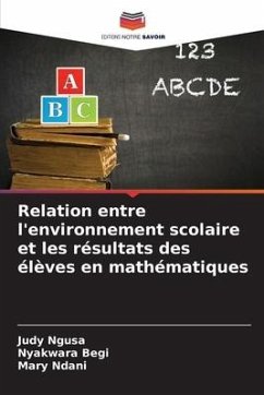 Relation entre l'environnement scolaire et les résultats des élèves en mathématiques - Ngusa, Judy;Begi, Nyakwara;Ndani, Mary