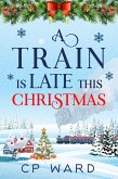 A Train is Late This Christmas (Delightful Christmas, #8) (eBook, ePUB) A Train is Late This Christmas (Delightful Christmas, #8) (eBook, ePUB)