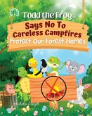 Todd the Frog Says No to Careless Campfires