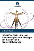 3D-BIOMODELLEN und karzinologische Chirurgie im Kiefer- und Gesichtsbereich