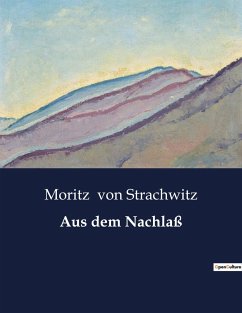 Aus dem Nachlaß - Strachwitz, Moritz Von