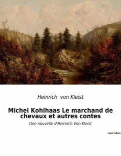 Michel Kohlhaas Le marchand de chevaux et autres contes - Kleist, Heinrich Von