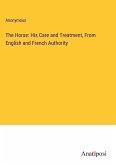The Horse: His Care and Treatment, From English and French Authority
