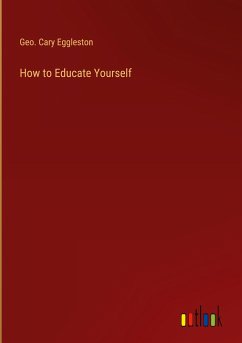 How to Educate Yourself - Eggleston, Geo. Cary