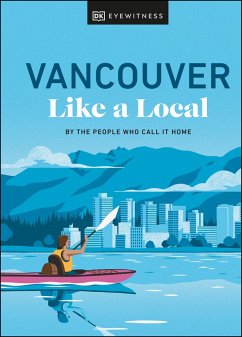 Vancouver Like a Local (eBook, ePUB) - Salomé, Jacqueline; Anderson, Lindsay; Chung, Vivian; Kassam, Aleem; White, Michael