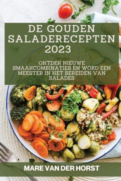 De Gouden Saladerecepten 2023 - Horst, Mare van der