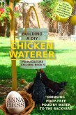 Building a DIY Chicken Waterer: Bringing Poop-free Poultry Water to the Backyard (Permaculture Chicken, #5) (eBook, ePUB)