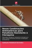 Novas Combinações Antimaláricas para Paludismo Resistente à Cloroquina