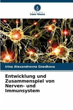 Entwicklung und Zusammenspiel von Nerven- und Immunsystem - Gnedkova, Irina Alexandrovna