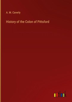 History of the Colon of Pittsford - Caverly, A. M.