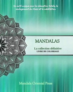 Mandalas - La collection définitive   Livre de coloriage pour enfants et adultes   Plus de 45 dessins uniques - Press, Mandala Oriental