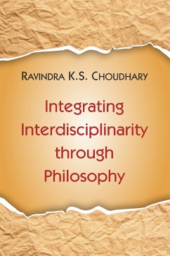 Integrating Interdisciplinarity through Philosophy (eBook, ePUB) - K.S. Choudhary, Ravindra