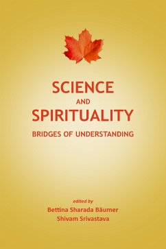 Science and Spirituality (eBook, ePUB) - Sharada Bäumer, Bettina; Srivastava, Shivam