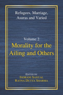 Morality for the Ailing and Others (eBook, ePUB) - Sanyal, Indrani; Dutta Sharma, Ratna