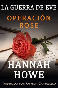 Operación Rose (Serie Heroínas de la DOE, #7) (eBook, ePUB) - Howe, Hannah