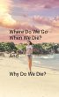 Where Do We Go When We Die? (1) (eBook,... - Bild 1