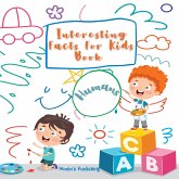 Interesting Facts For Kids Book: For Little Learners Who Want to Know A Little More (eBook, ePUB)